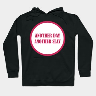 another day another slay Hoodie